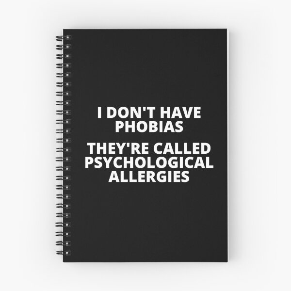 Item preview, I DON'T HAVE PHOBIAS. THEY'RE CALLED PSYCHOLOGICAL ALLERGIES. designed and sold by mind-illusions.
