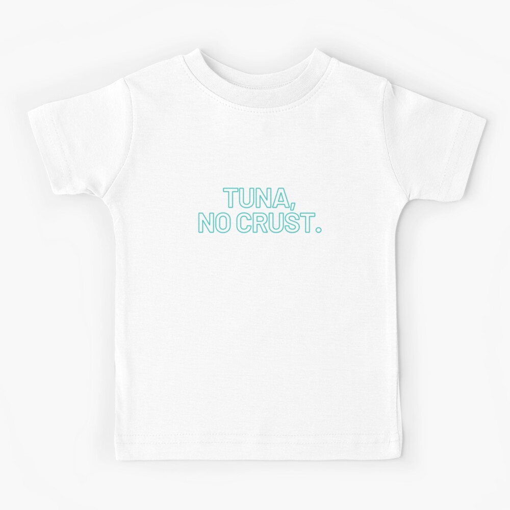 Tuna, no crust. Kids T-Shirt for Sale by MonarchMerch