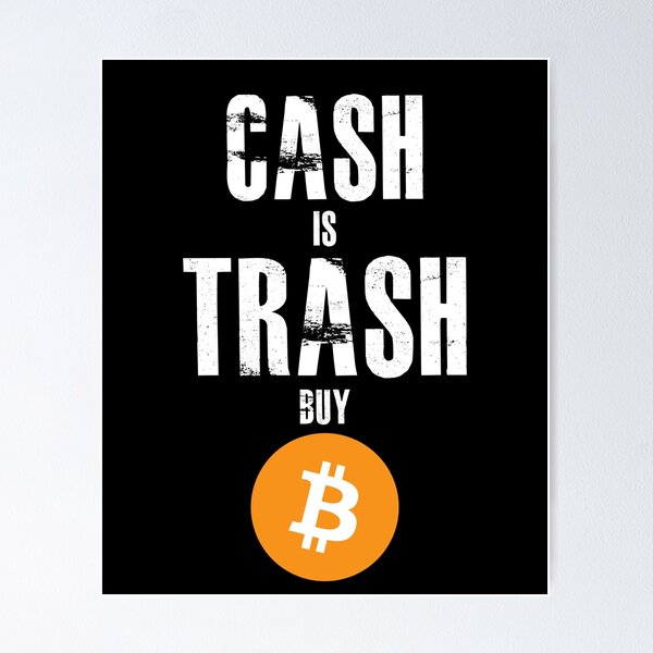 Item preview, Bitcoin BTC, Cash is Trash Buy Bitcoin designed and sold by BitcoinBros.