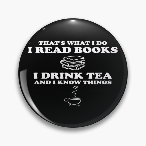 Artikelvorschau, Das ist was ich tue Ich lese Bücher Ich trinke Tee Ich weiß Dinge entworfen und verkauft von tshirtworld.