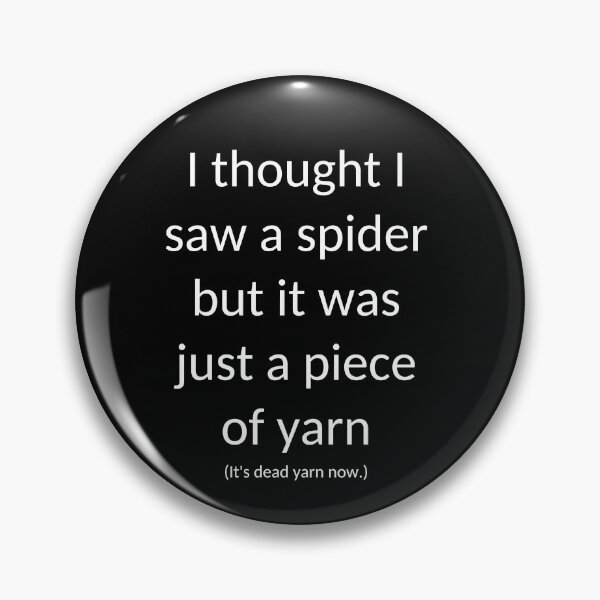 Item preview, I Thought I Saw a Spider But it Was Just a Piece of Yarn Funny Humor Gift Art designed and sold by WichitaClothing.