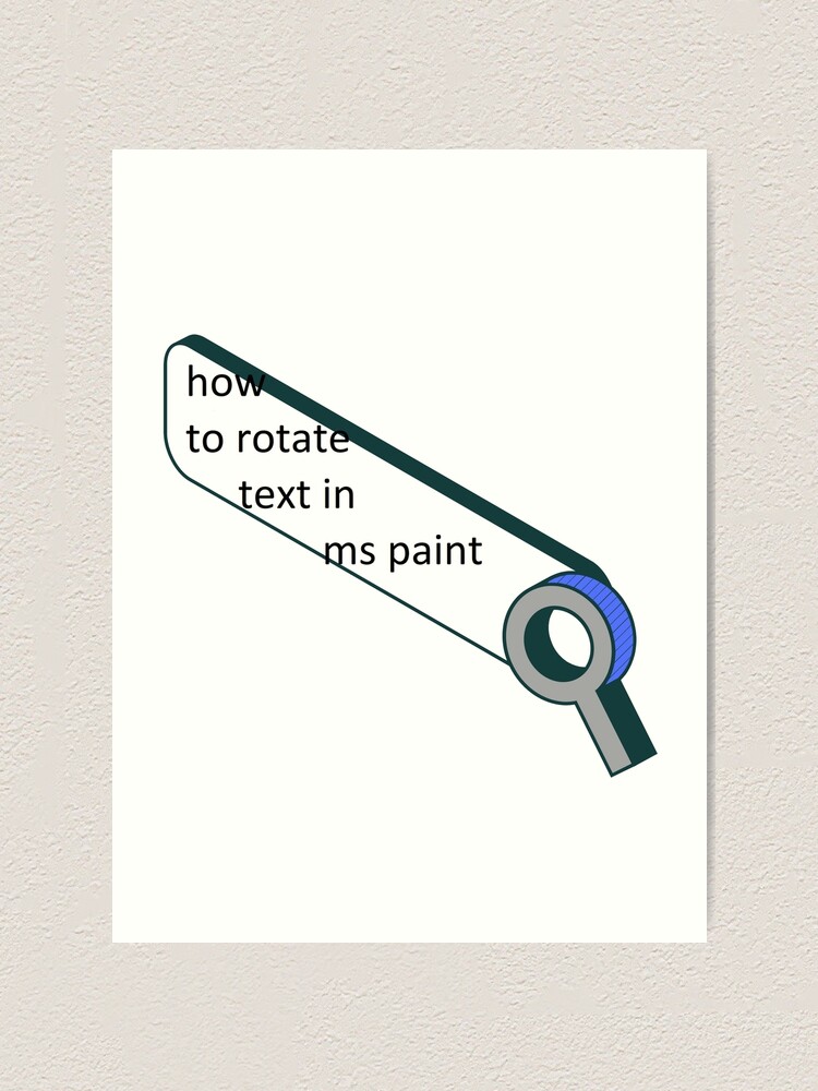 "How to rotate text in ms paint" Art Print for Sale by funman42 Redbubble
