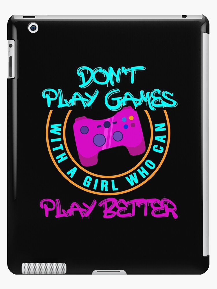 Don't Play Games With A Girl Who Can Play Better - Online Gaming