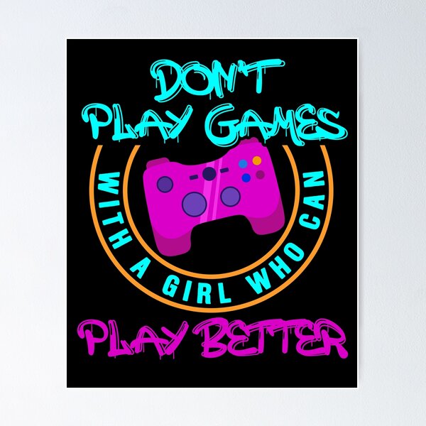 Item preview, Don't Play Games With A Girl Who Can Play Better - Online Gaming designed and sold by styleofpop.