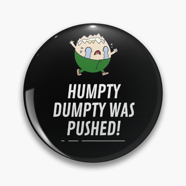 Item preview, Humpty Was Pushed designed and sold by WhatTheWorld.