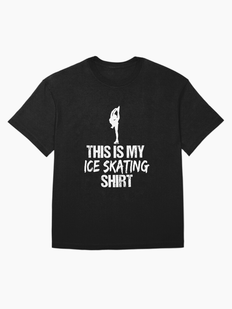 Thumbnail 3 of 7, Oversized T-Shirt, This Is My Ice Skater Shirt - Funny Ice Skater Gift designed and sold by unlimitee.