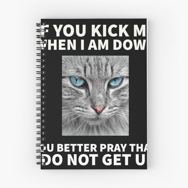 Item preview, Cat themed - If you kick me when I am down, you better pray that I do not get up designed and sold by mprakash100.