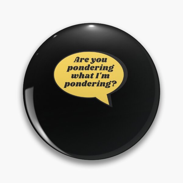 Item preview, Are you pondering what I'm pondering? designed and sold by WhatTheWorld.