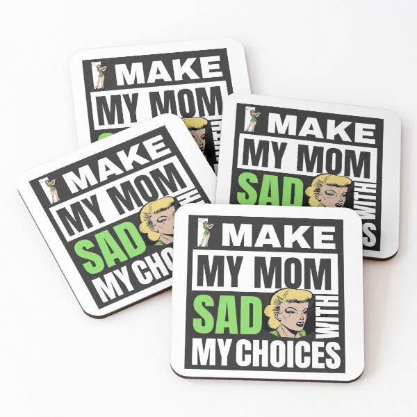 Item preview, I make MY mom sad with my choices designed and sold by ThemeBros.