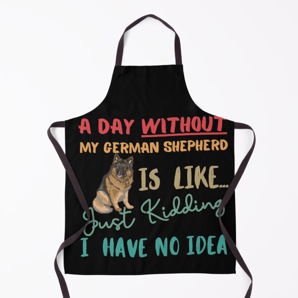 Item preview, GERMAN SHEPHERD- Funny Gift for GERMAN SHEPHERD lovers- A Day without my GERMAN SHEPHERD is Like... Just Kidding, I have No Idea!! designed and sold by AmazingEcraft.
