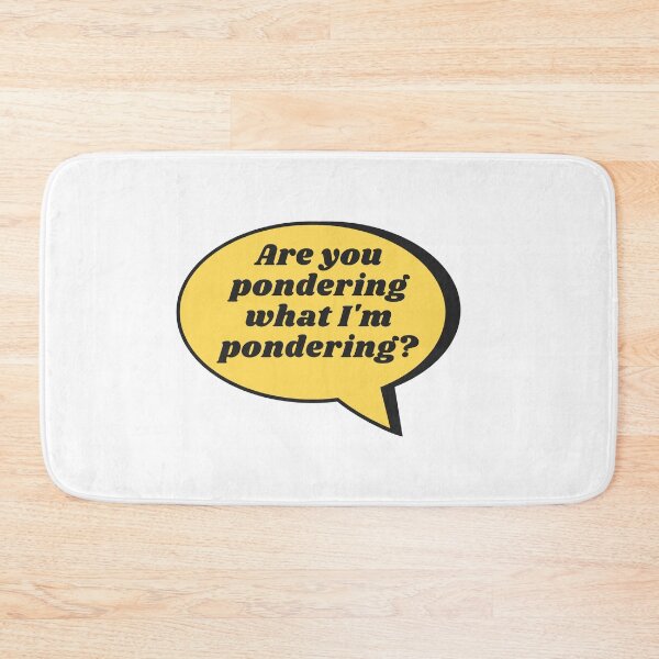 Item preview, Are you pondering what I'm pondering? designed and sold by WhatTheWorld.