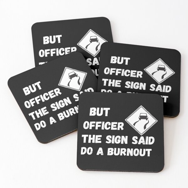Item preview, But officer the sign said do a burnout  designed and sold by ShopNicolexo.