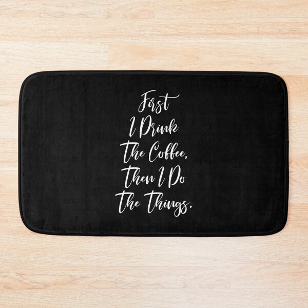 Item preview, First I Drink The Coffee Then I Do The Things - Coffee - Coffee Lover Gift - Funny Coffee - Coffee Lover  designed and sold by Rainwater Merch.