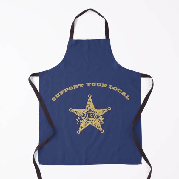 Support Your Local Sheriff Law Enforcement Officer Funny Apron