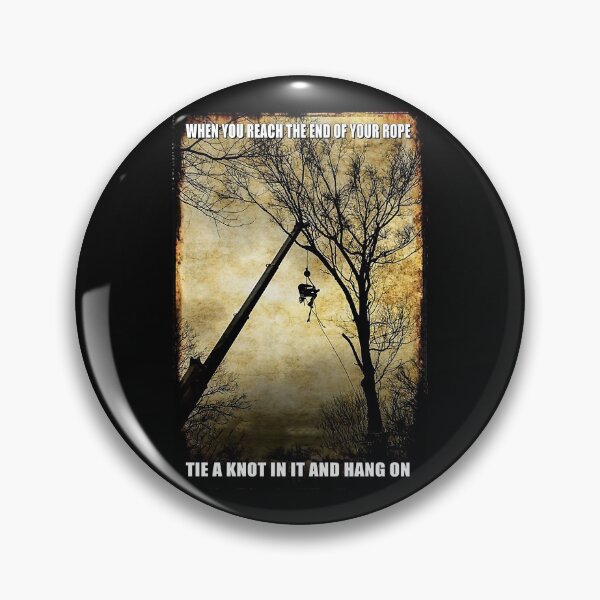 Item preview, Arborist When You Reach The End Of Your Rope Tie A Knot In It And Hang On designed and sold by MorningJoco.