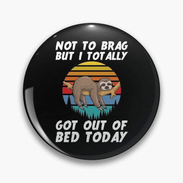 Item preview, Not to brag But I totally got out of bed today designed and sold by Urlan.