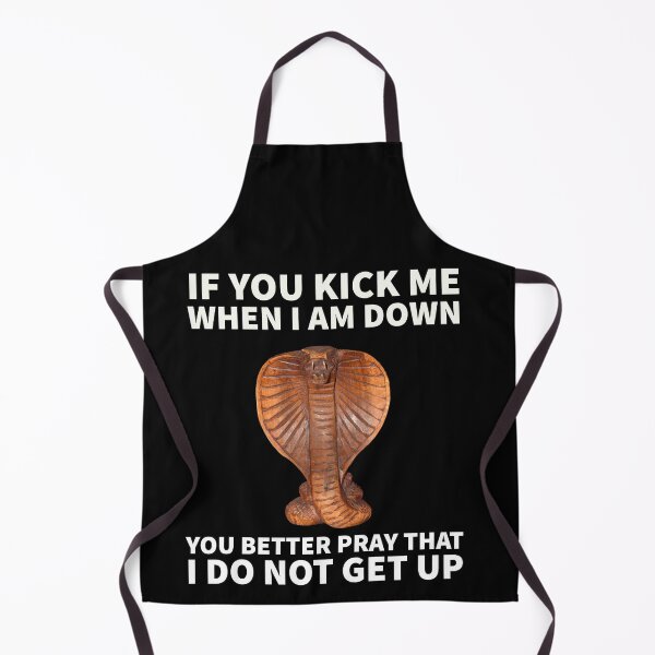 Item preview, If you kick me when I am down , you better pray that I do not get up- Cobra designed and sold by mprakash100.