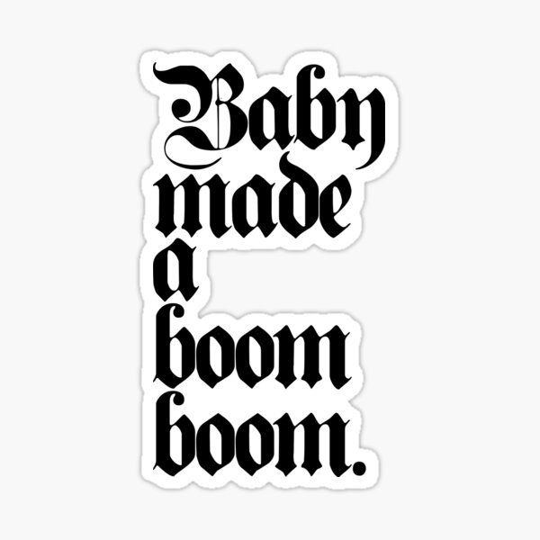 Baby Made A Boom Boom Sticker