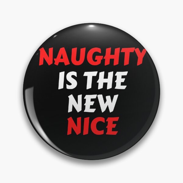 Item preview, Naughty is the new nice designed and sold by MohitJain1109.