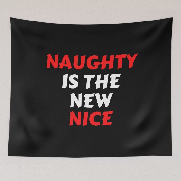 Item preview, Naughty is the new nice designed and sold by MohitJain1109.