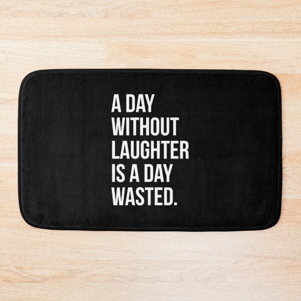 Item preview, Copy of A DAY WITHOUT LAUGHTER IS A DAY WASTED designed and sold by EverydayHermit.