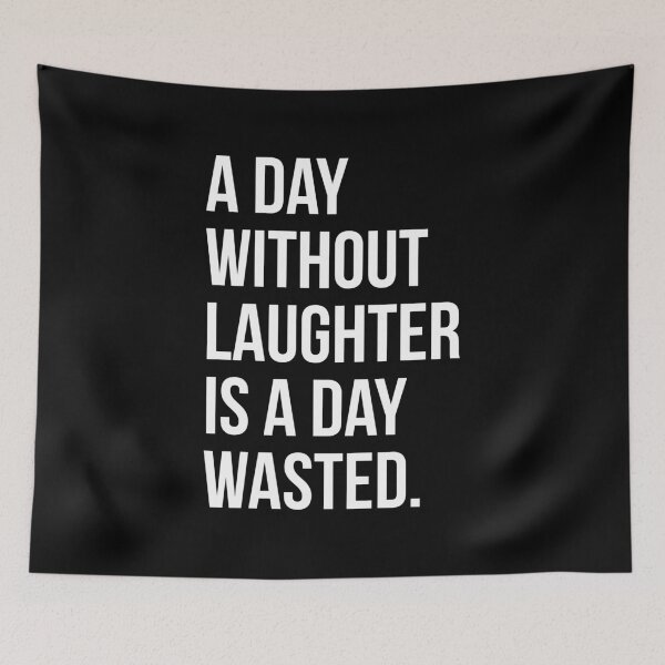 Item preview, Copy of A DAY WITHOUT LAUGHTER IS A DAY WASTED designed and sold by EverydayHermit.