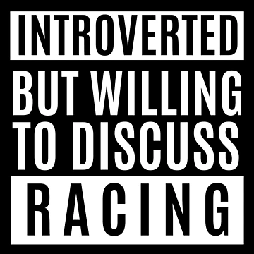 Artwork thumbnail, Introverted But Willing To Discuss Racing by m95sim