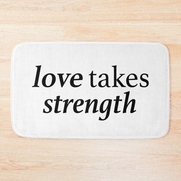 Item preview, Love takes strength designed and sold by maitenac.