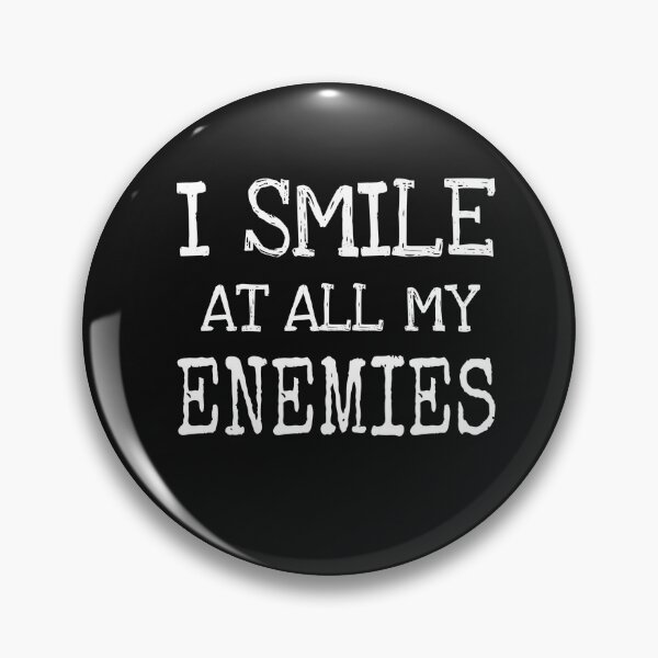 Item preview, I SMILE AT ALL MY ENEMIES  designed and sold by ASsi-Eve.