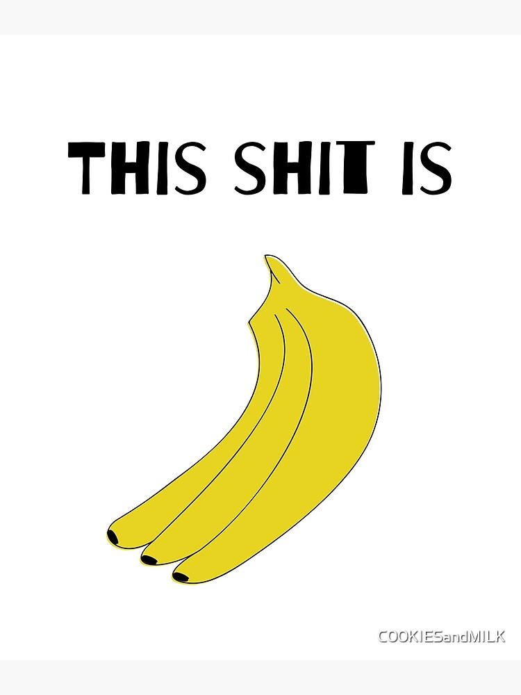 "This Shit is Bananas, Hollaback Girl" Poster for Sale by
