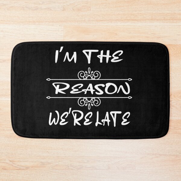 Item preview, Im The Reason Were Late designed and sold by ibrastore.