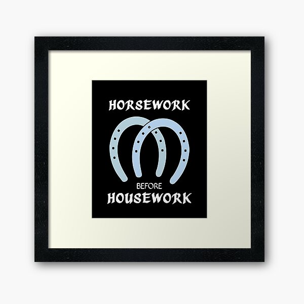 Item preview, Horsework before Housework designed and sold by ToniaKroeger.