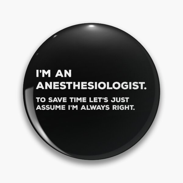Item preview, I'm An Anesthesiologist. To Save Time Let's Just Assume I'm Always Right. designed and sold by teesaurus.