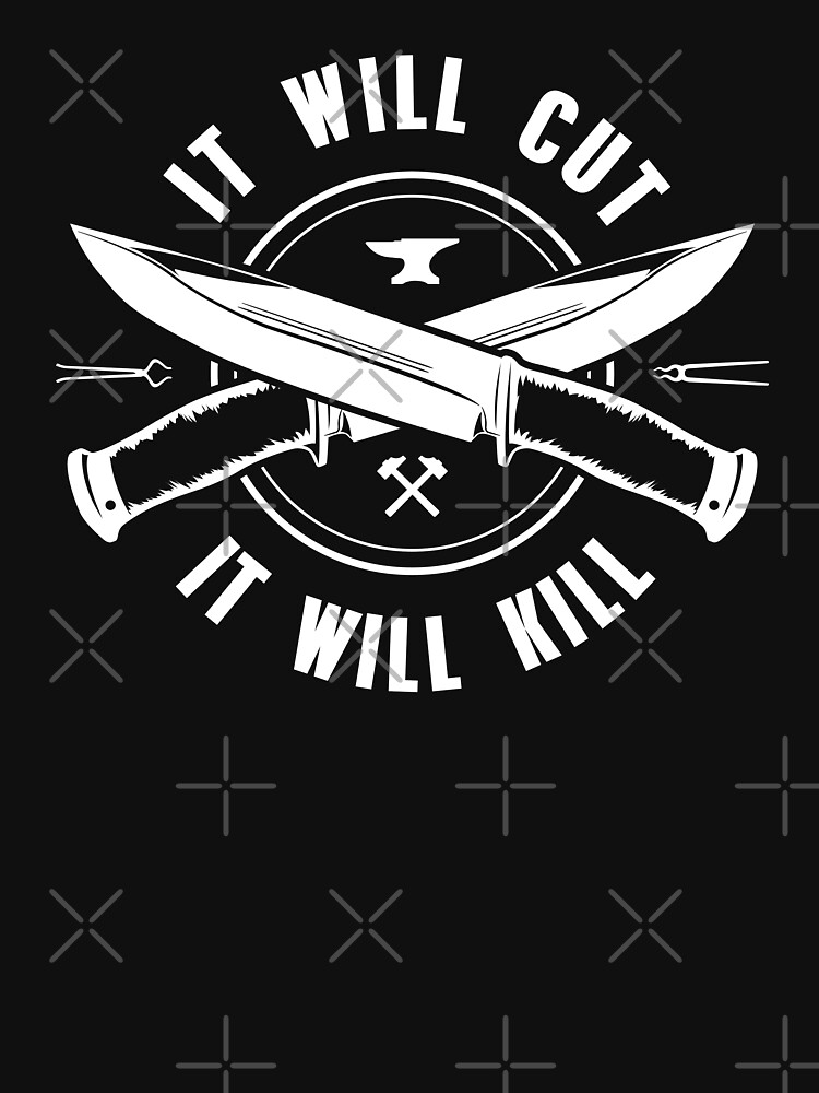 It Will Cut, It Will Kill - Bladesmith Collection&quot; Essential T 