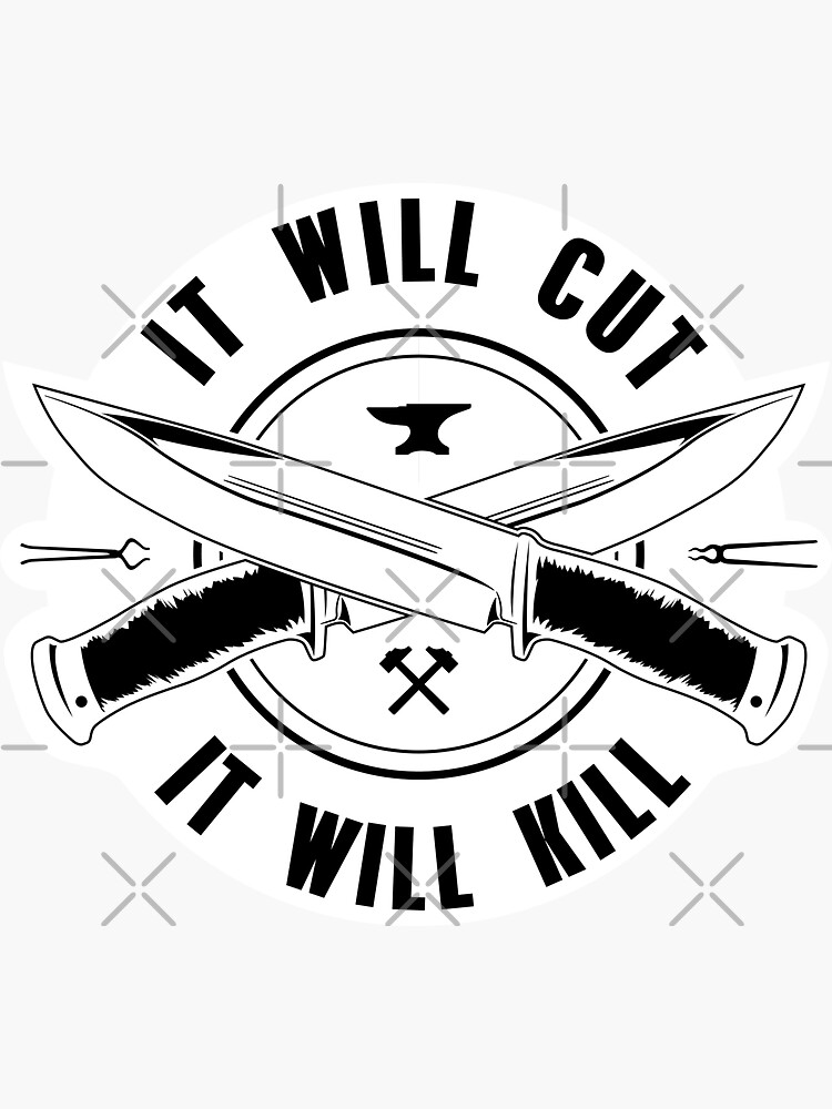 It Will Cut, It Will Kill - Bladesmith Collection&quot; Sticker for 