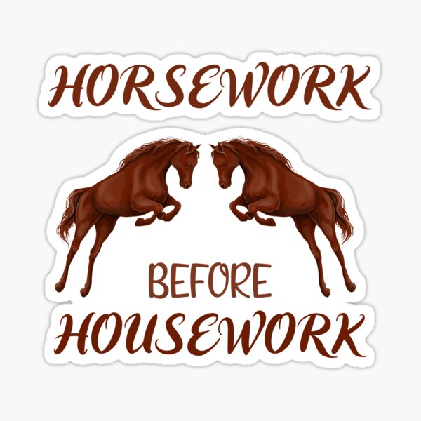 Item preview, Horsework before Housework designed and sold by ToniaKroeger.