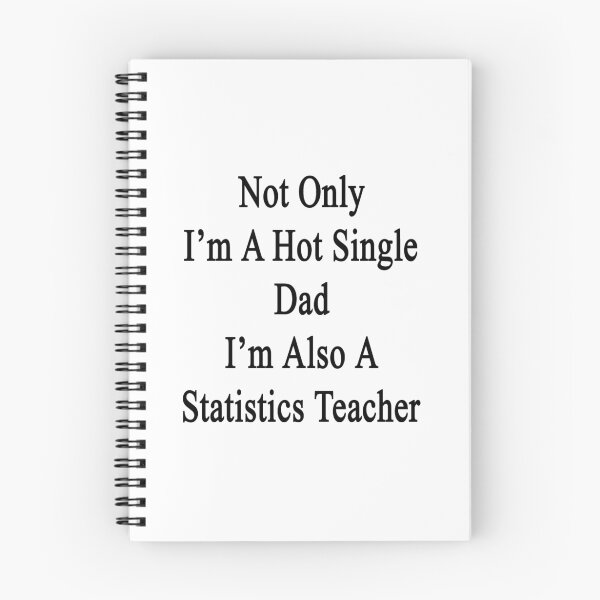 Item preview, Not Only I'm A Hot Single Dad I'm Also A Statistics Teacher  designed and sold by supernova23.