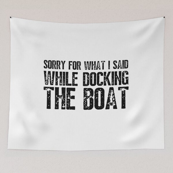 Item preview, Sorry For What I Said While Docking The Boat Funny designed and sold by happinestSHOP.