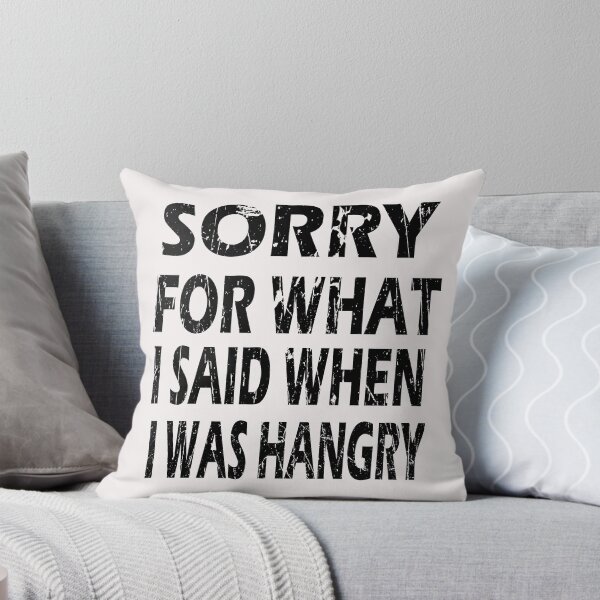 Item preview,  Sorry For What I Said When I Was Hangry designed and sold by ibrastore.
