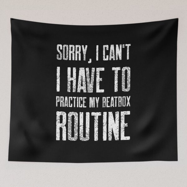 Item preview, Sorry, I Can't I Have To Practice My Beatbox Routine designed and sold by joabaj.