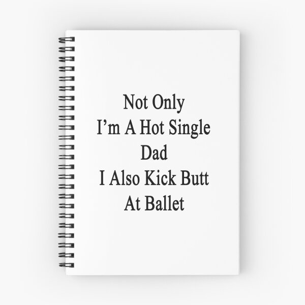 Item preview, Not Only I'm A Hot Single Dad I Also Kick Butt At Ballet  designed and sold by supernova23.