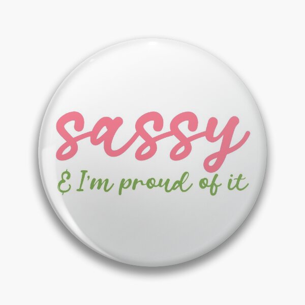 Item preview, sassy & I'm proud of it designed and sold by celaena beck.