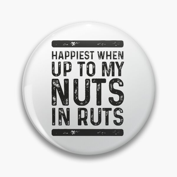 Item preview, Happiest when up to my nuts in ruts designed and sold by roskopp.