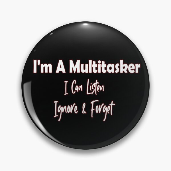 Item preview, I'm A Multitasker I Can Listen Ignore And Forget designed and sold by Bouchfashions.