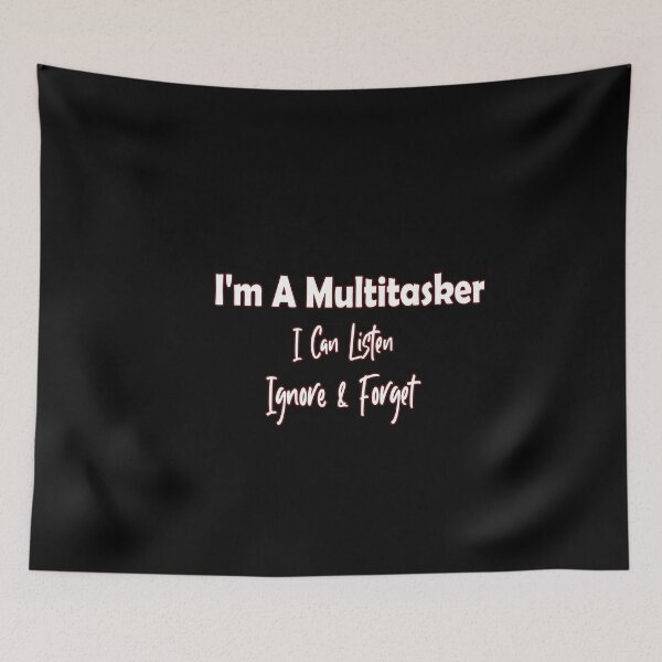 Item preview, I'm A Multitasker I Can Listen Ignore And Forget designed and sold by Bouchfashions.
