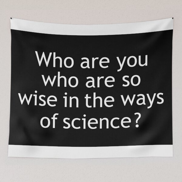 Item preview, who are you who are so wise in the ways of science? designed and sold by blurry-mind.