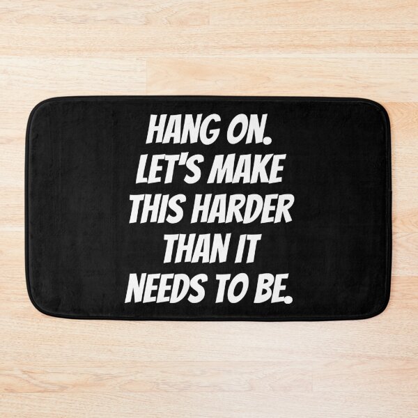 Item preview, Hang on. Let's make this harder than it needs to be. Text only design. White text. Capitals. designed and sold by JellyBeenzz.