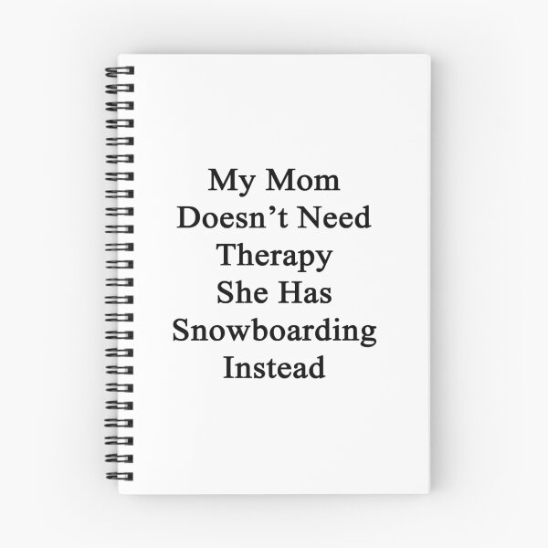 Item preview, My Mom Doesn't Need Therapy She Has Snowboarding Instead  designed and sold by supernova23.