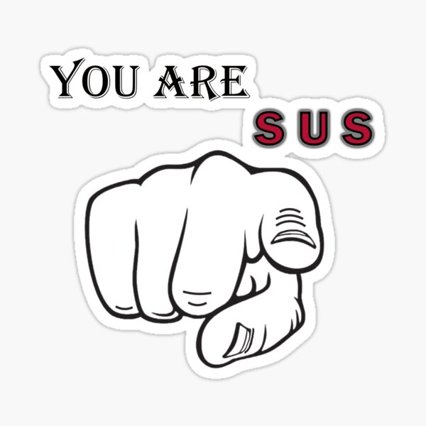 You Are Sus Gifts Merchandise For Sale Redbubble