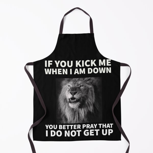 Item preview, If you kick me when I am down you better pray that I do not get up designed and sold by mprakash100.